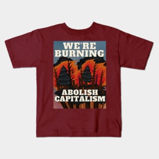 Capitalism burns us . Kids T-Shirt